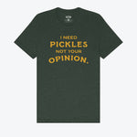 I Need Pickles Not Your Opinion T-Shirt
