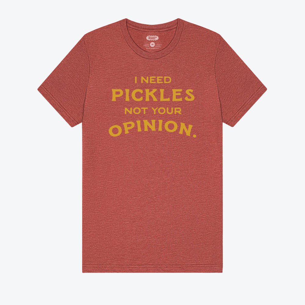 I Need Pickles Not Your Opinion T-Shirt