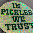 In Pickles We Trust Sticker
