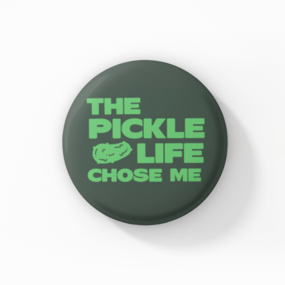 The Pickle Life Chose Me Button
