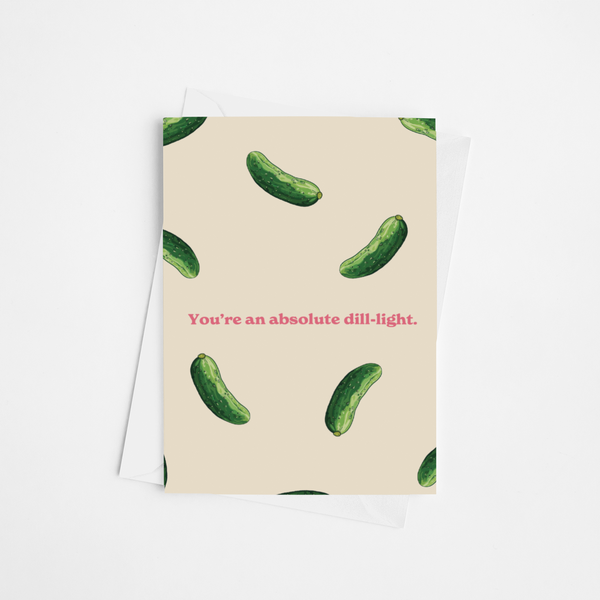 You're an Absolute Dill-light Card
