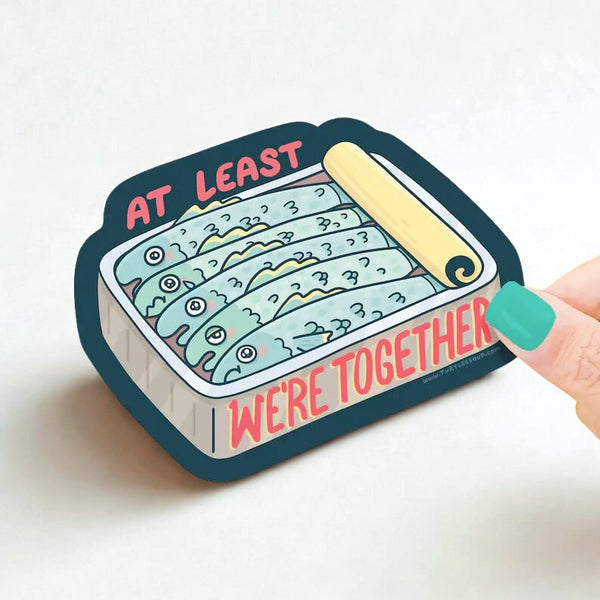 At Least We're Together Sardines Sticker