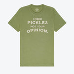 I Need Pickles Not Your Opinion T-Shirt