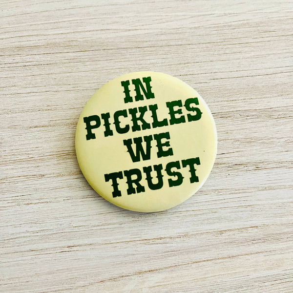 In Pickles We Trust Button
