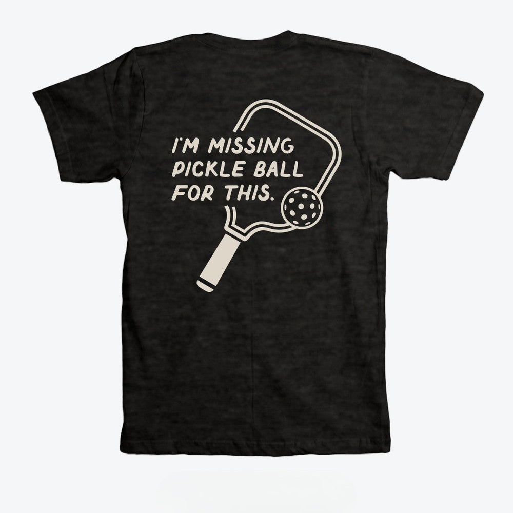 I'm Missing Pickleball For This T-Shirt