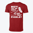 Hey! Are You Gonna Eat That Pickle? T-Shirt
