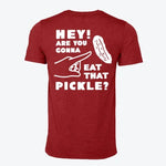 Hey! Are You Gonna Eat That Pickle? T-Shirt