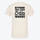 Either You Love Pickles Or You're Wrong T-Shirt