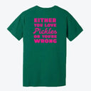 Either You Love Pickles Or You're Wrong T-Shirt
