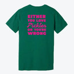 Either You Love Pickles Or You're Wrong T-Shirt