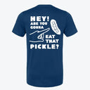 Hey! Are You Gonna Eat That Pickle? T-Shirt