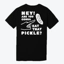 Hey! Are You Gonna Eat That Pickle? T-Shirt